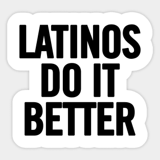 Latinos Do It Better Sticker